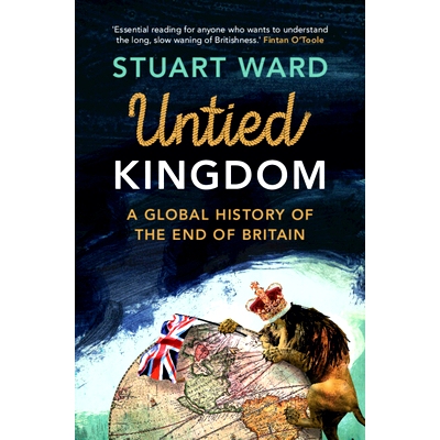 预订 Untied Kingdom: A Global History of the End of Britain *国分解：大不列颠灭亡的全球史: 9781107145993