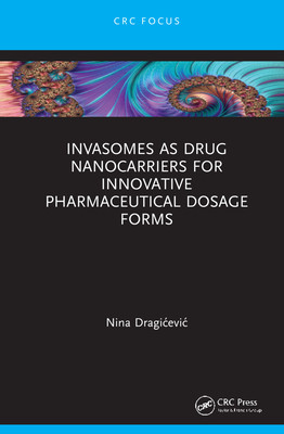 【预订】Invasomes as Drug Nanocarriers for Innovative Pharmaceutical Dosage Forms 9781032028651