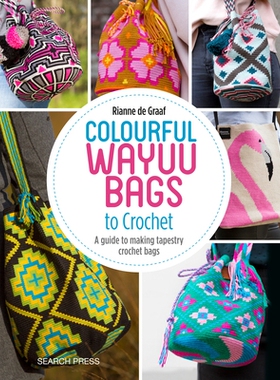 预订 Colourful Wayuu Bags to Crochet: A guide to making tapestry crochet bags 钩针编织的彩色Wayuu袋：制作挂毯钩针编织袋