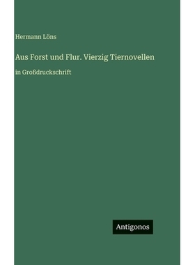 预订 Aus Forst und Flur. Vierzig Tiernovellen: in Großdruckschrift: 9783566117962