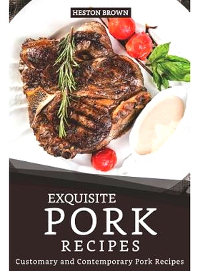 预订 Exquisite Pork Recipes: Customary and Contemporary Pork Recipes: 9781097308880
