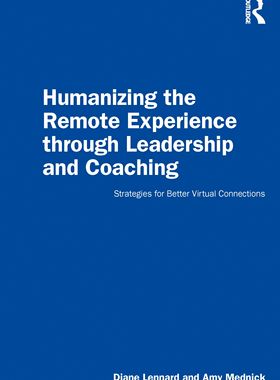 【预订】Humanizing the Remote Experience Through Leadership and Coaching 9780367772574