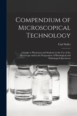 [预订]Compendium of Microscopical Technology: A Guide to Physicians and Students in the Use of the Microsc 9781019147337