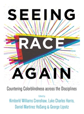 预订 Seeing Race Again: Countering Colorblindness Across the Disciplines: 9780520300996