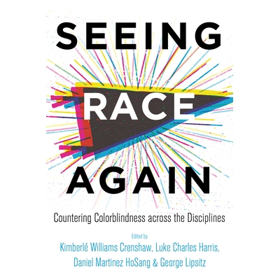 预订 Seeing Race Again: Countering Colorblindness Across the Disciplines: 9780520300996