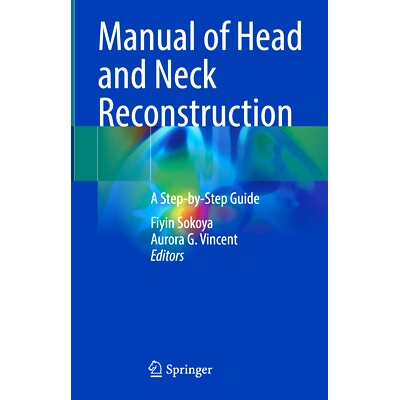 预订 Manual of Head and Neck Reconstruction: A Step-by-Step Guide 头颈部重建手册：分步指南: 9783031659980
