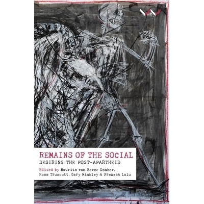 预订 Remains of the Social: Desiring the Post-Apartheid 社会遗迹：渴望后种族隔离: 9781776140305