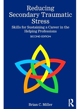预订 Reducing Secondary Traumatic Stress: Skills for Sustaining a Career in the Helping Professions 减轻继发性创伤压力：