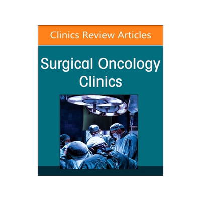 预订 Precision Oncology and Cancer Surgery, an Issue of Surgical Oncology Clinics of North America
