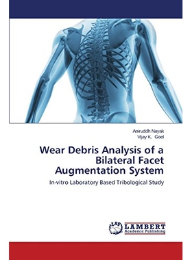 预订 Wear Debris Analysis of a Bilateral Facet Augmentation System: 9783659409912