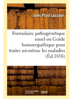 预订 Formulaire Pathogenetique Usuel Ou Guide Homoeopathique Pour Traiter Soi-Meme Les Maladies 常见的致病形式或自行*