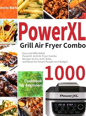 预订 PowerXL Grill Air Fryer Combo Cookbook for Beginners: 1000-Day Easy and Affordable PowerXL Grill Air Fryer Combo Re