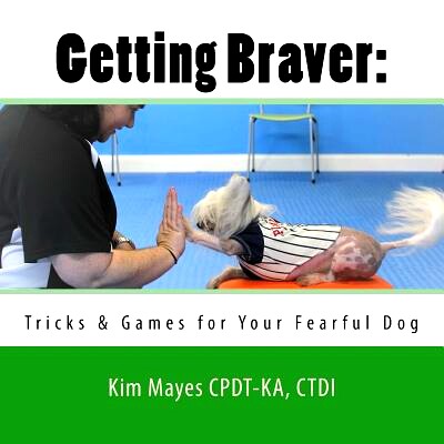 预订 Getting Braver: Tricks & Games for Your Fearful Dog: 9781541123878