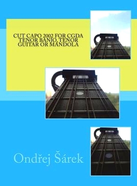 预订 Cut capo 2002 for CGDA tenor banjo, tenor guitar or mandola: 9781721677856