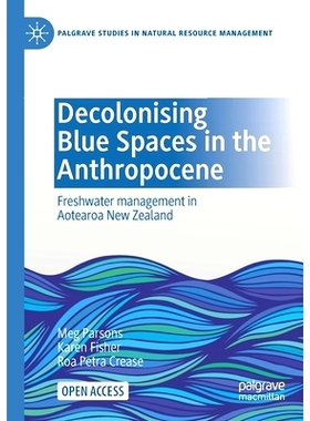 预订 Decolonising Blue Spaces in the Anthropocene: Freshwater management in Aotearoa New Zealand: 9783030610739