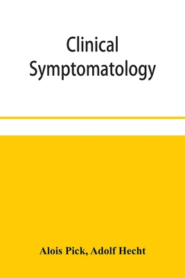 【预订】Clinical symptomatology, with special reference to life-threatening symptoms and their treatment