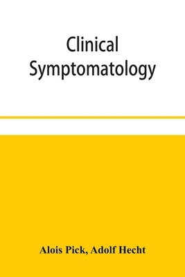 【预订】Clinical symptomatology, with special reference to life-threatening symptoms and their treatment