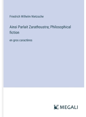 预订 Ainsi Parlait Zarathoustra; Philosophical fiction: en gros caractères: 9783387041149