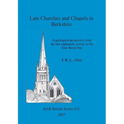 预订 Late Churches and Chapels in Berkshire: A geological perspective from the late eighteenth century to the First Worl