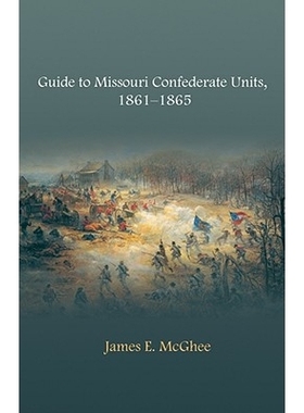 预订 Guide to Missouri Confederate Units, 1861-1865: 9781557289407