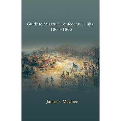 预订 Guide to Missouri Confederate Units, 1861-1865: 9781557289407