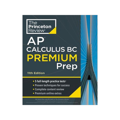 []Princeton Review AP Calculus BC Premium Prep, 11th Edition: 5 Practice Tests + Complete Content Revi 9780593517598