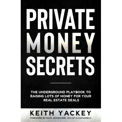 预订 Private Money Secrets: The Underground Playbook to Raising Lots of Money for Your Real Estate Deals: 9780578769721