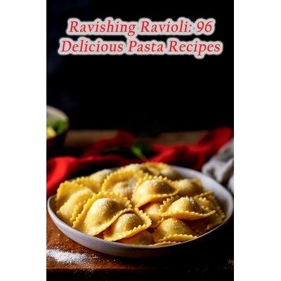 预订 Ravishing Ravioli: 96 Delicious Pasta Recipes: 9798860791374