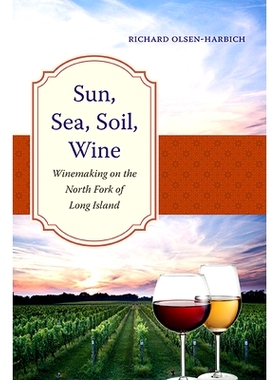 预订 Sun, Sea, Soil, Wine: Winemaking on the North Fork of Long Island: 9781438495521