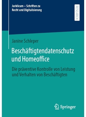 预订 Beschäftigtendatenschutz und Homeoffice: Die präventive Kontrolle von Leistung und Verhalten von Beschäftigten: