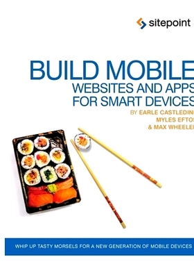 预订 Build Mobile Websites and Apps for Smart Devices: Whip Up Tasty Morsels for a New Generation of Mobile Devices