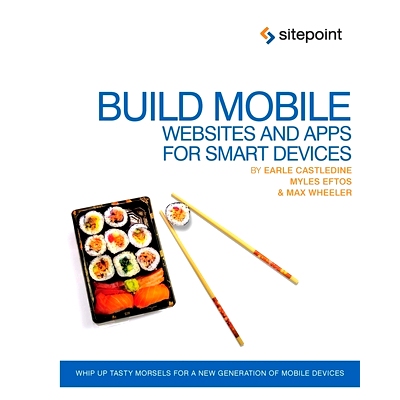 预订 Build Mobile Websites and Apps for Smart Devices: Whip Up Tasty Morsels for a New Generation of Mobile Devices