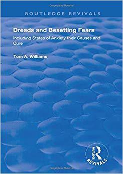 【预订】Dreads and Besetting Fears: Including States of Anxiety Their Causes and Cure