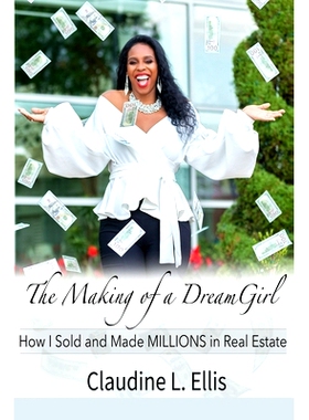 预订 The Making of a Dream Girl!: How I Sold and Made Millions in Real Estate: 9781690616665