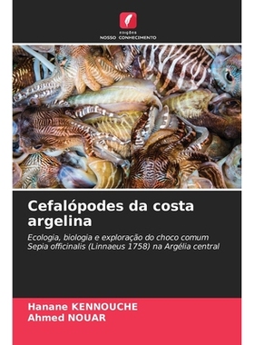 预订 Cefalópodes da costa argelina: Ecologia, biologia e exploração do choco comum Sepia officinalis (Linnaeus 1758)