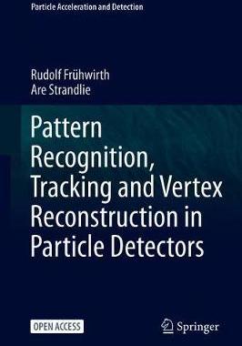 【预订】Pattern Recognition, Tracking and Vertex Reconstruction in Particle Detectors