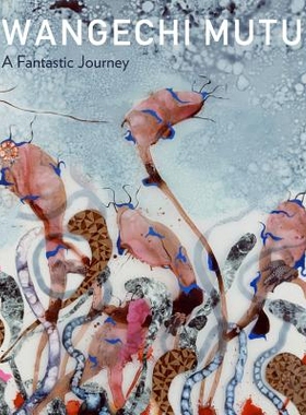 预订 Wangechi Mutu: A Fantastic Journey 瓦格希·穆图：奇幻之旅: 9780938989363