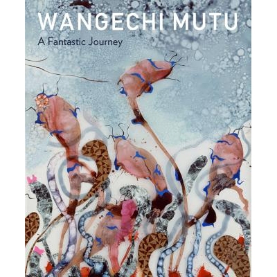 预订 Wangechi Mutu: A Fantastic Journey 瓦格希·穆图：奇幻之旅: 9780938989363