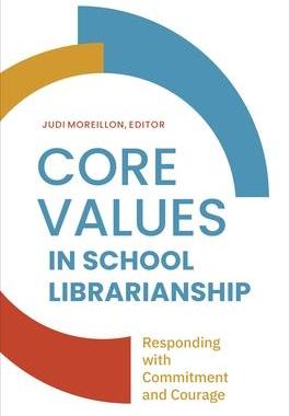 [预订]Core Values in School Librarianship: Responding with Commitment and Courage 9781440878152