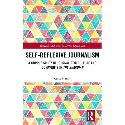 预订 Self-Reflexive Journalism: A Corpus Study of Journalistic Culture and Community in the Guardian 自我反思新闻：卫报