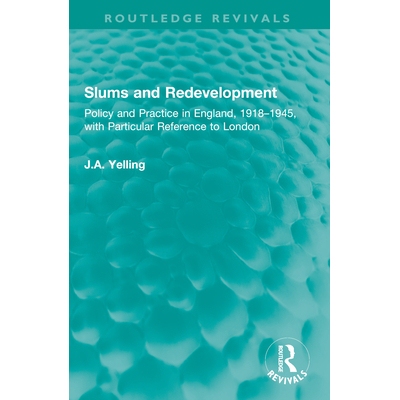 预订 Slums and Redevelopment: Policy and Practice in England, 1918–1945, with Particular Reference to London 贫民窟及重