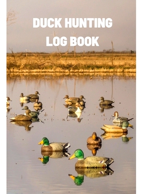 预订 Duck Hunting Log Book: Duck Hunter Field Notebook For Recording Weather Conditions, Hunting Gear And Ammo, Species,