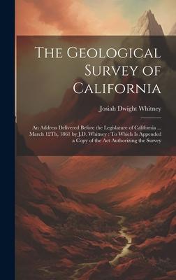 [预订]The Geological Survey of California: An Address Delivered Before the Legislature of California ... M 9781020651250 书籍/杂志/报纸 原版其它 原图主图