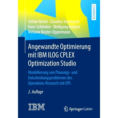 预订 Angewandte Optimierung Mit IBM Ilog Cplex Optimization Studio: Modellierung Von Planungs- Und Entscheidungsprobleme