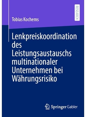 预订 Lenkpreiskoordination des Leistungsaustauschs multinationaler Unternehmen bei Währungsrisiko: 9783658460075