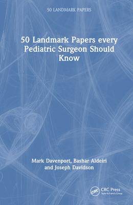 [预订]50 Landmark Papers every Pediatric Surgeon Should Know 9781032377872