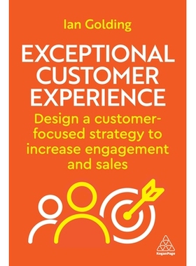 预订 Exceptional Customer Experience: Design a Customer-Focused Strategy to Increase Engagement and Sales *的客户体验：