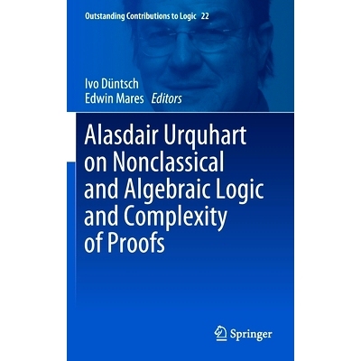 预订 Alasdair Urquhart on Nonclassical and Algebraic Logic and Complexity of Proofs 阿拉斯代尔·厄克特：非经典与代数逻辑