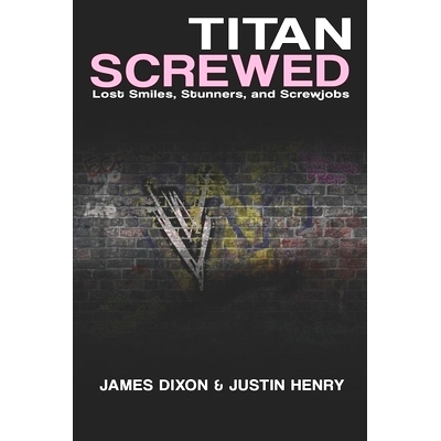 预订 Titan Screwed: Lost Smiles, Stunners and Screwjobs: 9781973326373