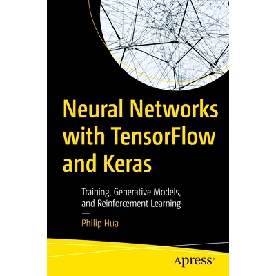 预订 Neural Networks with TensorFlow and Keras: Training, Generative Models, and Reinforcement Learning 使用 TensorFlow